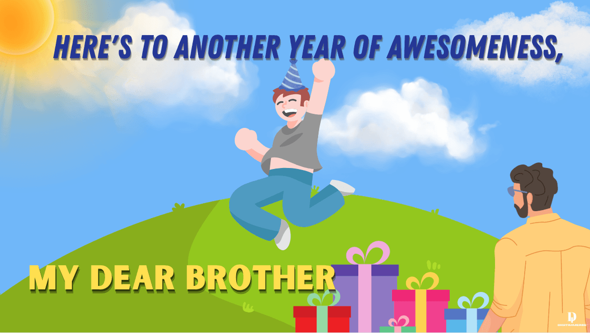 Here's to Another Year of Awesomeness, My Dear Brother