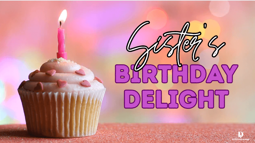 Sister's Birthday Delight