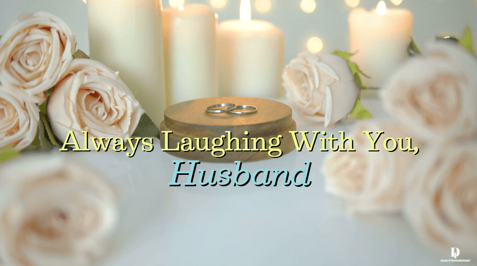 Always Laughing With You, Husband